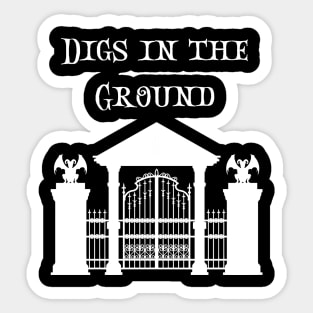 Digs in the Groud - Death, scary and witchy design! Sticker